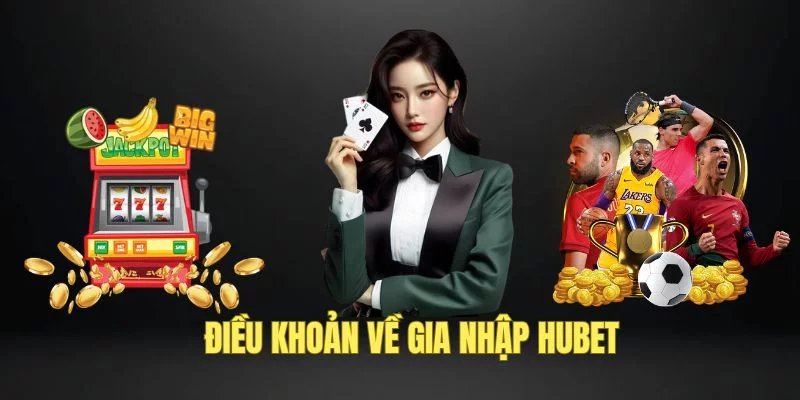 Điều khoản sử dụng HUBET về gia nhập