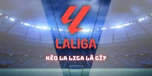 Kèo La Liga: Những tips soi kèo chuẩn xác mới nhất 2025