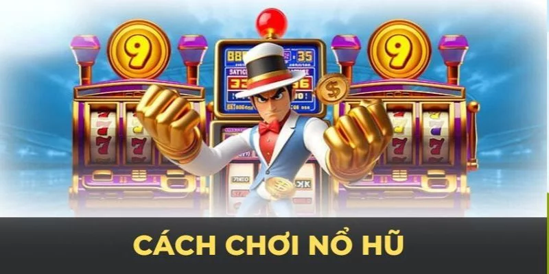 Mẹo Chơi Nổ Hũ - Bí Kíp Bất Bại Được Sàng Lọc Từ Cao Thủ