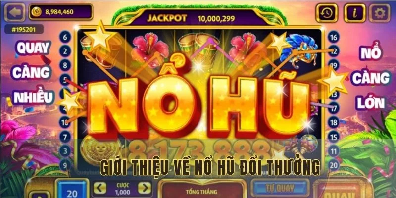 Sơ lược về nổ hũ đổi thưởng
