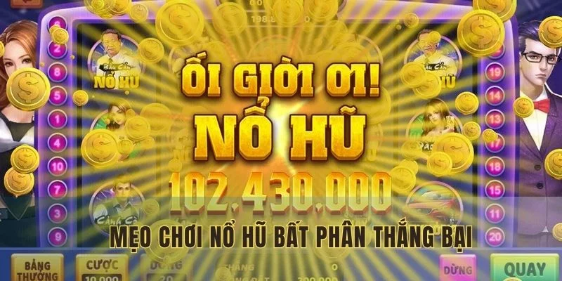 Các mẹo chơi nổ hũ thắng lớn