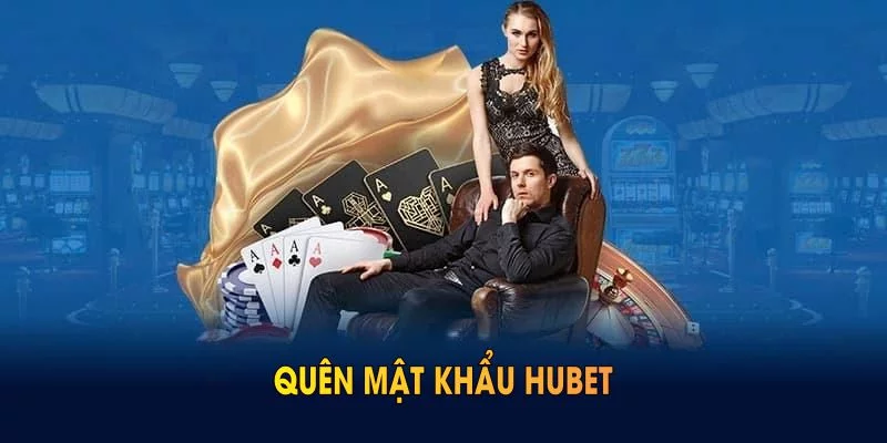 Quên Mật Khẩu HUBET - Hướng Xử Lý Gọn và An Toàn Nhất