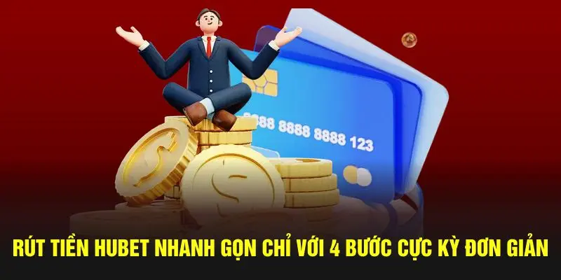 Rút Tiền Hubet – Giao Dịch Tức Thì